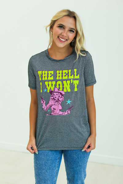 The Hell I Won't T-Shirt