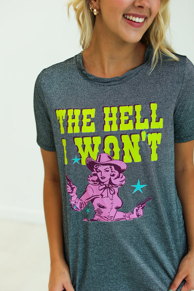 The Hell I Won't T-Shirt