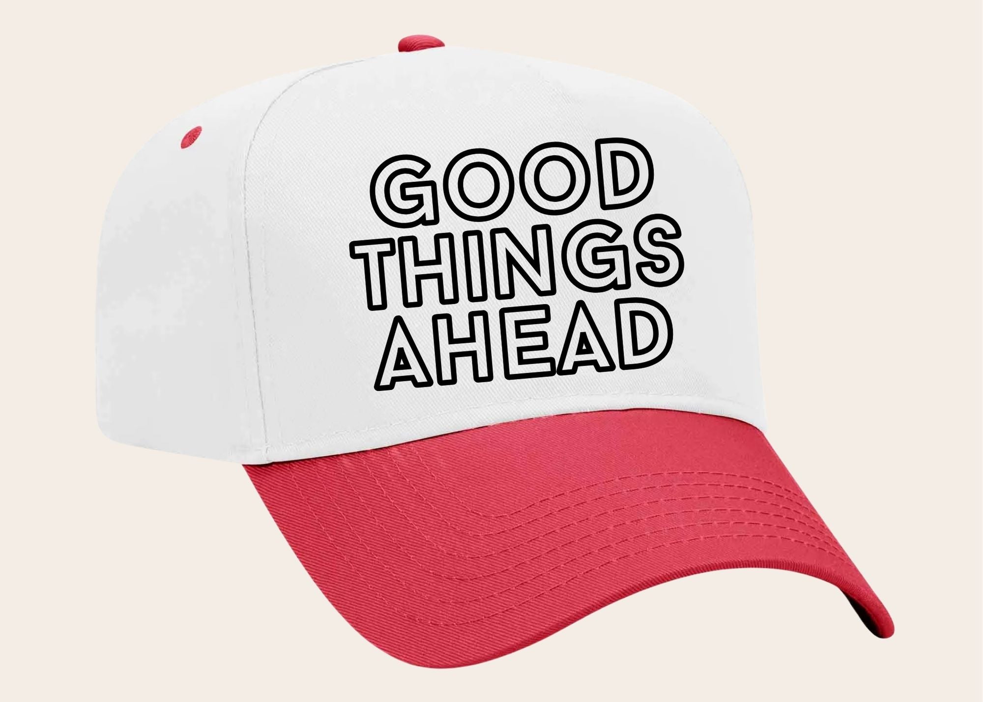 "Good Things Ahead" on White Cap with Red Bill