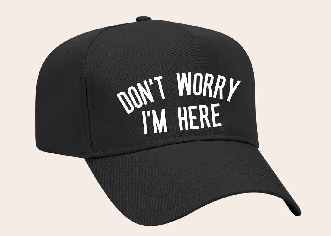 "DON'T WORRY I'M HERE" on Black Cap