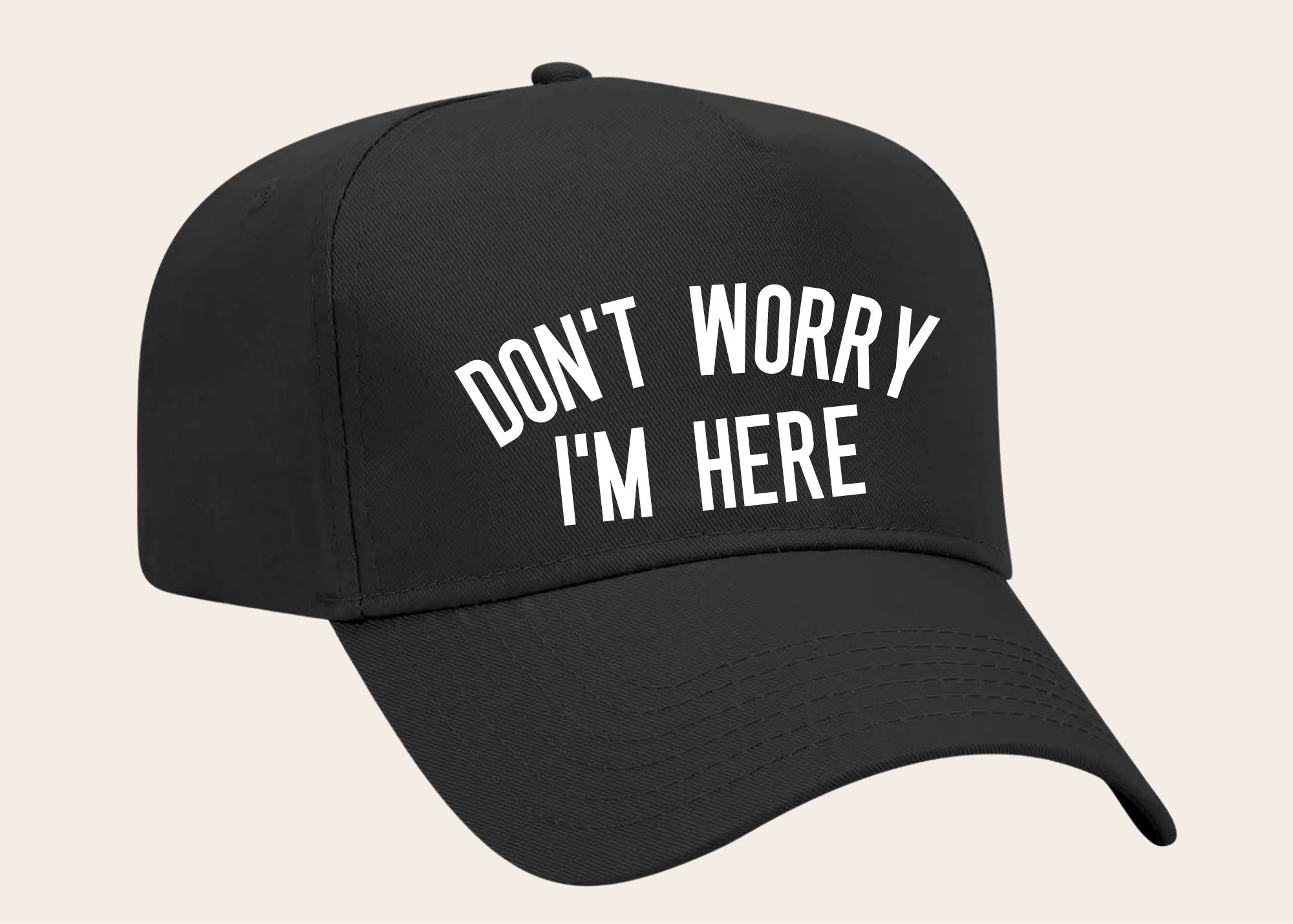 "DON'T WORRY I'M HERE" on Black Cap